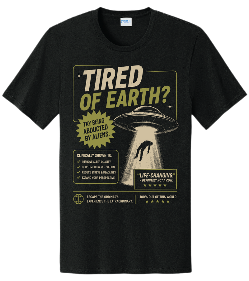 TIRED OF EARTH? Tee — glow-in-the-dark screen printed tee, front view